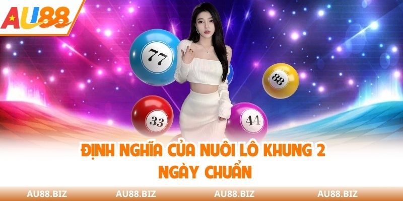 Định nghĩa của nuôi lô khung 2 ngày chuẩn