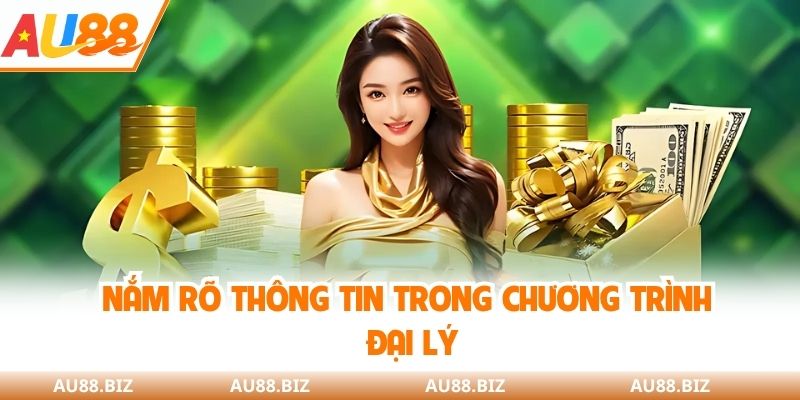 Nắm rõ thông tin trong chương trình đại lý